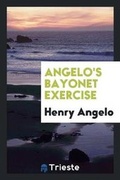 Cover: Angelo's Bayonet Exercise - Trieste Publishing