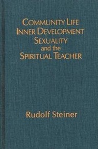 Enlarge image Cover: Community Life, Inner Development, Sexuality and the Spiritual Teacher - SteinerBooks, Inc