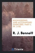 Cover: Bookkeeping and Accounting Exercises. Part I; Pp. 3-95 - Trieste Publishing