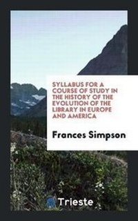 Enlarge image Cover: Syllabus for a Course of Study in the History of the Evolution of the Library in Europe and America - Trieste Publishing