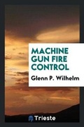 Cover: Machine Gun Fire Control - Trieste Publishing