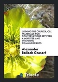 Cover: Joining the Church, Or, Materials for Conversations Between a Minister and Intending Communicants - Trieste Publishing