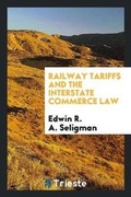 Cover: Railway Tariffs and the Interstate Commerce Law - Trieste Publishing