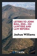 Cover: Letters to John Bull, Esq., on Lawyers and Law Reform - Trieste Publishing