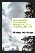 Cover: Philosophies Ancient and Modern. Comte and Mill, Pp. 1-89 - Trieste Publishing