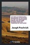 Cover: On Certain Phenomena Belonging to the Close of the Last Geological Period and on Their Bearing Upon the Tradition of the Flood - Trieste Publishing