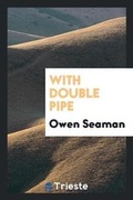 Cover: With Double Pipe - Trieste Publishing