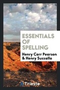 Cover: Essentials of Spelling - Trieste Publishing