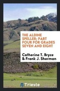 Cover: The Aldine Speller; Part Four for Grades Seven and Eight - Trieste Publishing
