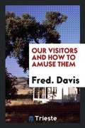 Cover: Our Visitors and How to Amuse Them - Trieste Publishing