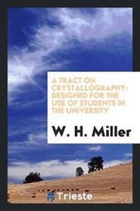 Enlarge image Cover: A Tract on Crystallography - Trieste Publishing