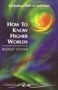 Enlarge image Cover: How to Know Higher Worlds - SteinerBooks, Inc