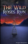 Cover: The Wild Roses Run - Weak Creature Press