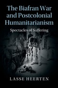 Cover: The Biafran War and Postcolonial Humanitarianism - Cambridge University Press