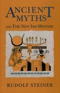 Cover: Ancient Myths and the New Isis Mystery - SteinerBooks, Inc