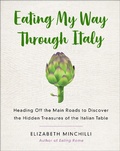 Cover: Eating My Way Through Italy - St Martin's Press