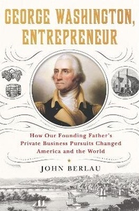 Enlarge image Cover: George Washington, Entrepreneur - St Martin's Press