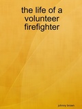 Cover: The life of a volunteer firefighter - Lulu.com