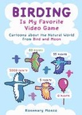 Cover: Birding Is My Favorite Video Game - Andrews McMeel Publishing