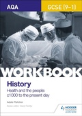 Cover: AQA GCSE (9-1) History Workbook: Health and the people, c1000 to the present day - Hodder Education
