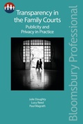 Cover: Transparency in the Family Courts: Publicity and Privacy in Practice - Bloomsbury Professional