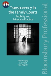 Enlarge image Cover: Transparency in the Family Courts: Publicity and Privacy in Practice - Bloomsbury Professional
