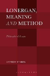 Enlarge image Cover: Lonergan, Meaning and Method - Bloomsbury Academic USA
