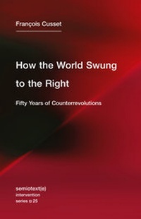 Enlarge image Cover: How the World Swung to the Right - Semiotext (E)
