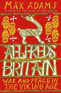Enlarge image Cover: Aelfred's Britain - Head of Zeus