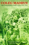 Cover: Coleg Madryn - Ysgol Amaethyddol Gyntaf Cymru 1913-1952 - Gwasg Carreg Gwalch