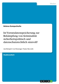 Abbildung von: Ist Vorratsdatenspeicherung zur Bekaempfung von Kriminalitaet sicherheitspolitisch und datenschutzrechtlich sinnvoll? - GRIN Verlag