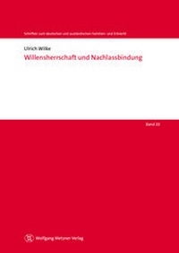 Abbildung von: Willensherrschaft und Nachlassbindung - Wolfgang Metzner Verlag