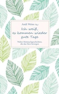 Cover: Ich wei&szlig;, es kommen wieder gute Tage - Gerth Medien