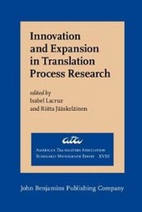 Enlarge image Cover: Innovation and Expansion in Translation Process Research - John Benjamins Publishing Co