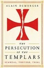 Cover: The Persecution of the Templars - Profile Books Ltd