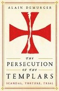 Cover: The Persecution of the Templars - Profile Books Ltd