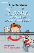 Cover: Lache, solange du noch Z&auml;hne hast - Brendow