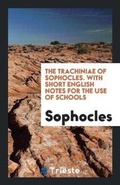 Cover: Gtrahiniai. the Trachiniae of Sophocles, with Short Engl. Notes for the Use of Schools - Trieste Publishing