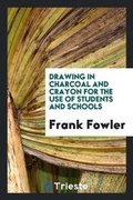 Cover: Drawings in Charcoal and Crayon for the Use of Students and Schools - Trieste Publishing