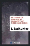 Cover: Examples of Analytical Geometry of Three Dimensions - Trieste Publishing