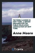 Cover: The Feeble Minded in New York - Trieste Publishing