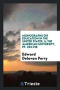 Cover: Monographs on Education in the United States, 6; The American University, Pp. 253-318 - Trieste Publishing