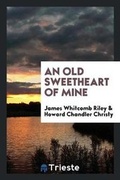 Cover: An Old Sweetheart of Mine - Trieste Publishing