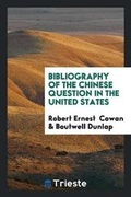 Cover: Bibliography of the Chinese Question in the United States - Trieste Publishing