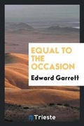Cover: Equal to the Occasion - Trieste Publishing
