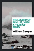 Cover: The Legend of Phyllis, with a Year of Song - Trieste Publishing
