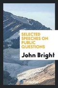 Cover: Selected Speeches on Public Questions - Trieste Publishing