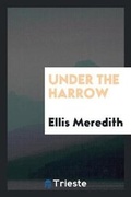 Cover: Under the Harrow - Trieste Publishing