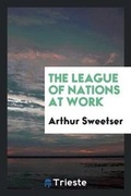 Cover: The League of Nations at Work - Trieste Publishing