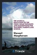 Cover: The Musical Education of the Child - Trieste Publishing